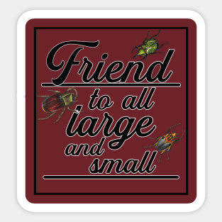 Friend to All Large and Small Bugs Insects Sticker